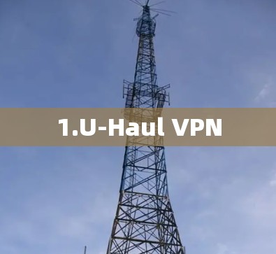 1.U-Haul VPN