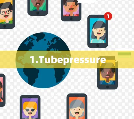 1.Tubepressure